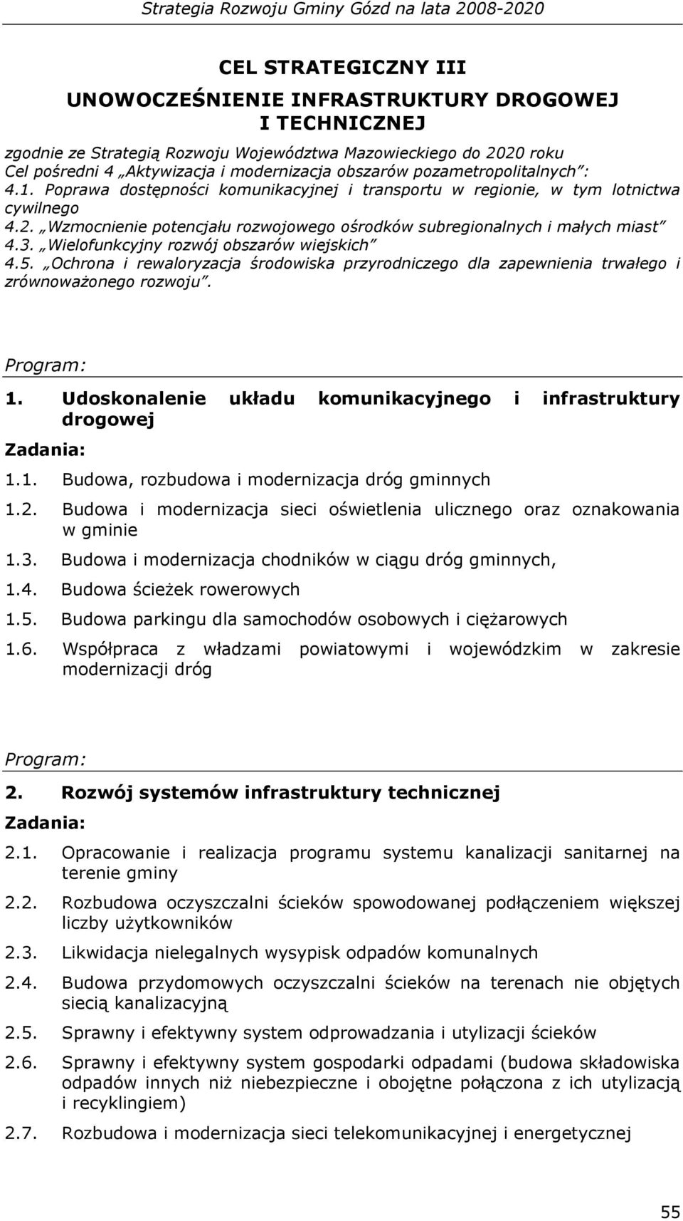 Wielofunkcyjny rozwój obszarów wiejskich 4.5. Ochrona i rewaloryzacja środowiska przyrodniczego dla zapewnienia trwałego i zrównoważonego rozwoju. 1.