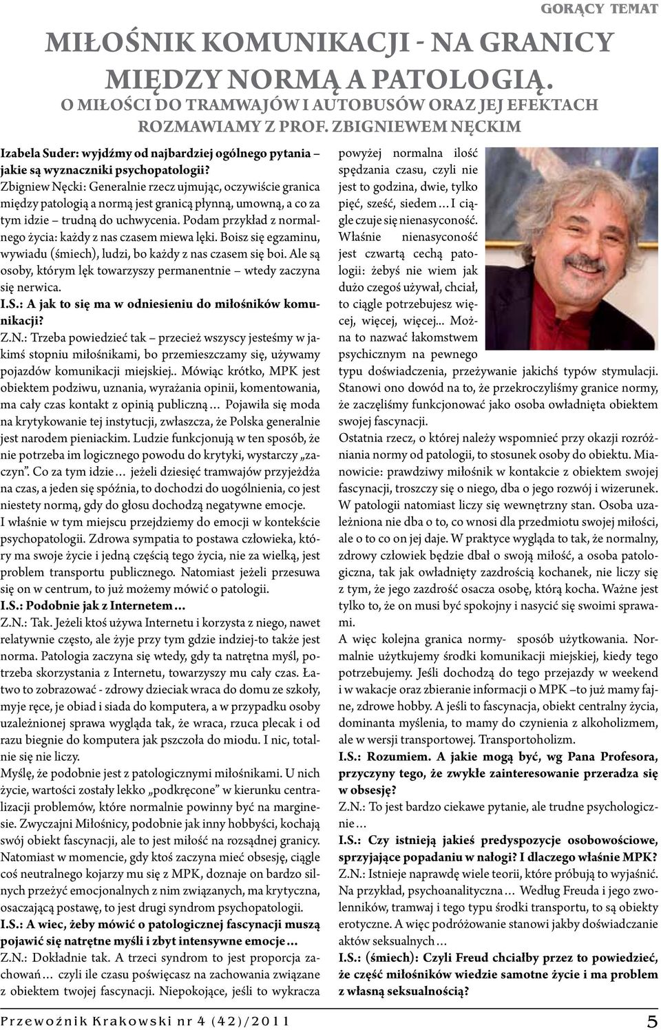 Zbigniew Nęcki: Generalnie rzecz ujmując, oczywiście granica między patologią a normą jest granicą płynną, umowną, a co za tym idzie trudną do uchwycenia.