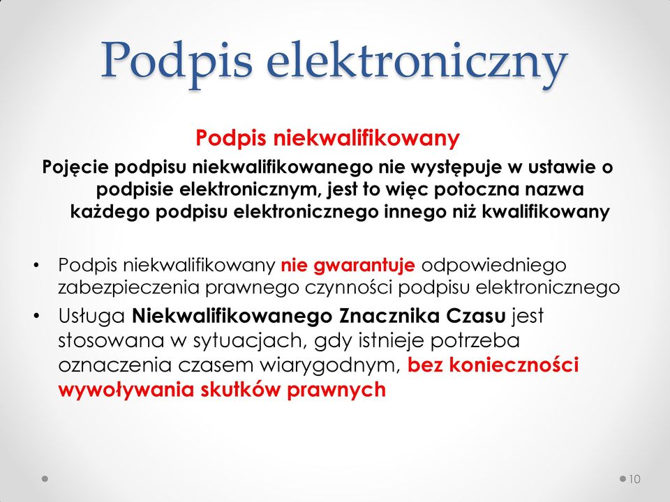 nie gwarantuje odpowiedniego zabezpieczenia prawnego czynności podpisu elektronicznego Usługa Niekwalifikowanego Znacznika