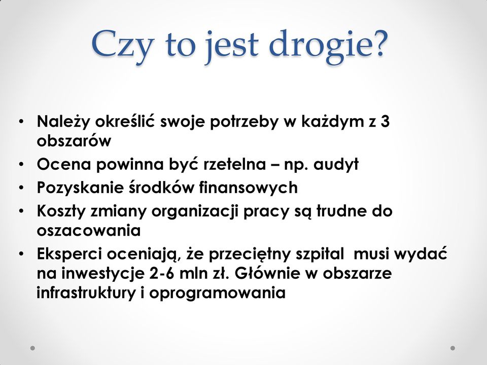 np. audyt Pozyskanie środków finansowych Koszty zmiany organizacji pracy są