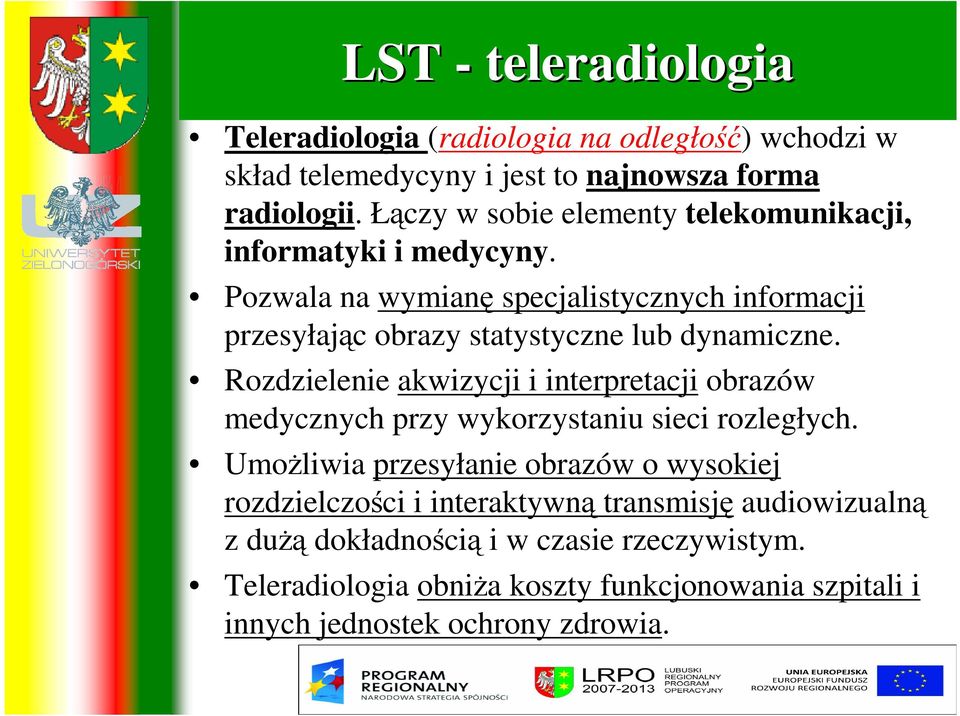 Pozwala na wymianę specjalistycznych informacji przesyłając obrazy statystyczne lub dynamiczne.