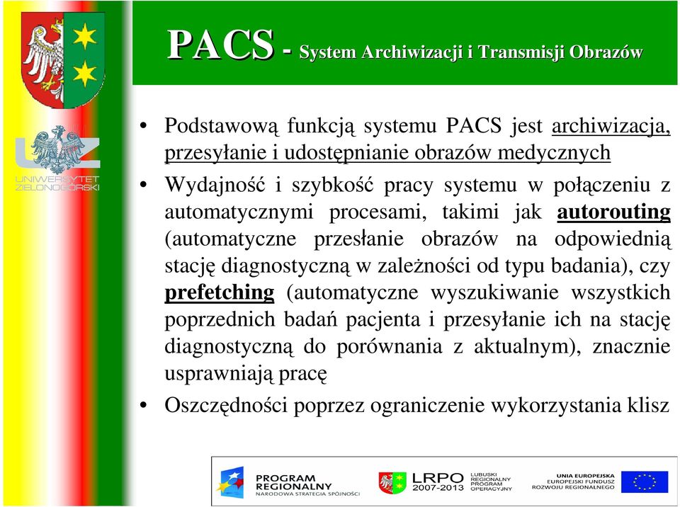 na odpowiednią stację diagnostyczną w zaleŝności od typu badania), czy prefetching (automatyczne wyszukiwanie wszystkich poprzednich badań