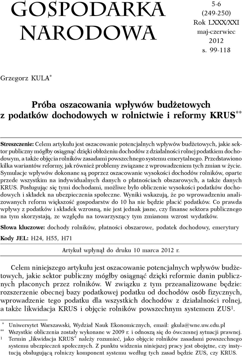 jakie sektor publiczny mógłby osiągnąć dzięki obłożeniu dochodów z działalności rolnej podatkiem dochodowym, a także objęcia rolników zasadami powszechnego systemu emerytalnego.