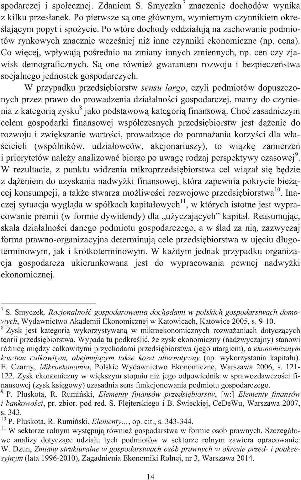 cen czy zjawisk demograficznych. S one równie gwarantem rozwoju i bezpiecze stwa socjalnego jednostek gospodarczych.