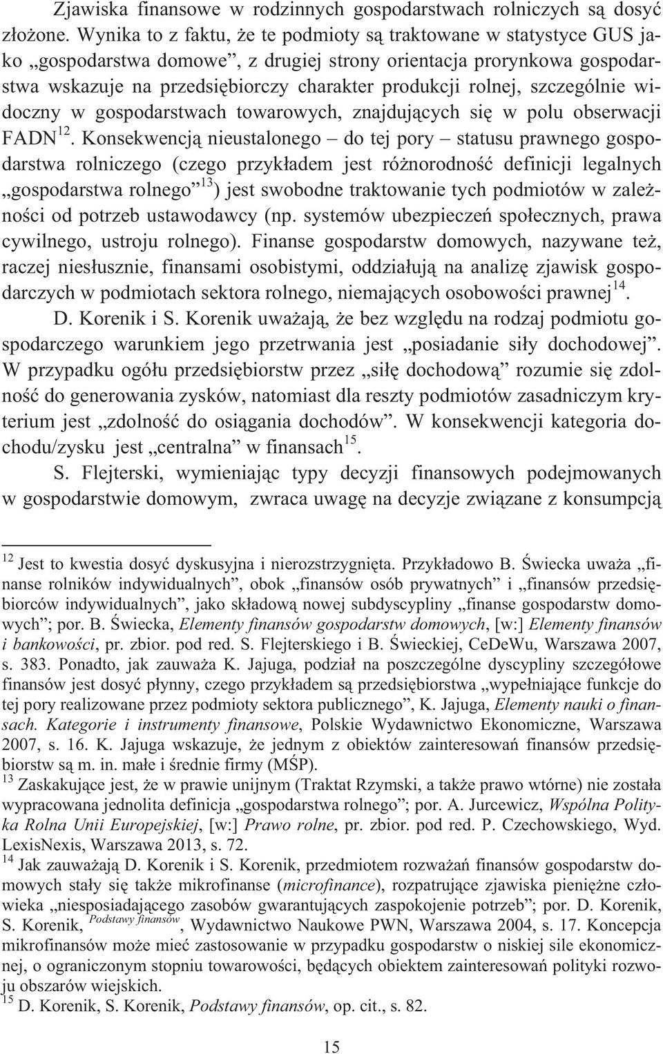 szczególnie widoczny w gospodarstwach towarowych, znajduj cych si w polu obserwacji FADN 12.