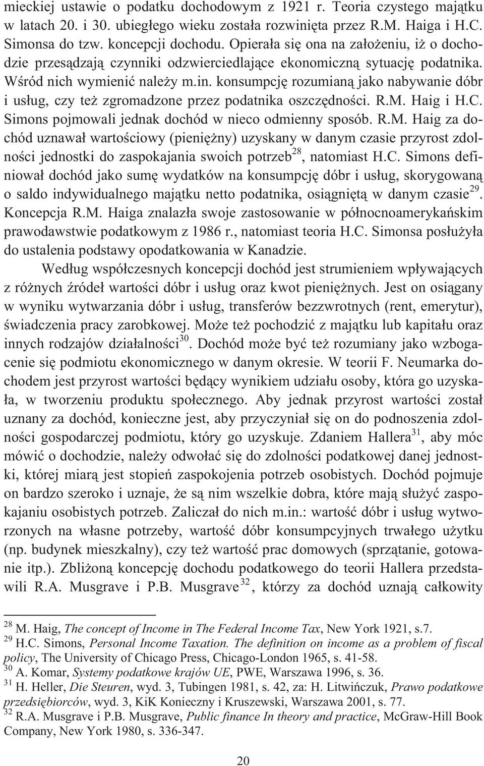 konsumpcj rozumian jako nabywanie dóbr i us ug, czy te zgromadzone przez podatnika oszcz dno ci. R.M.