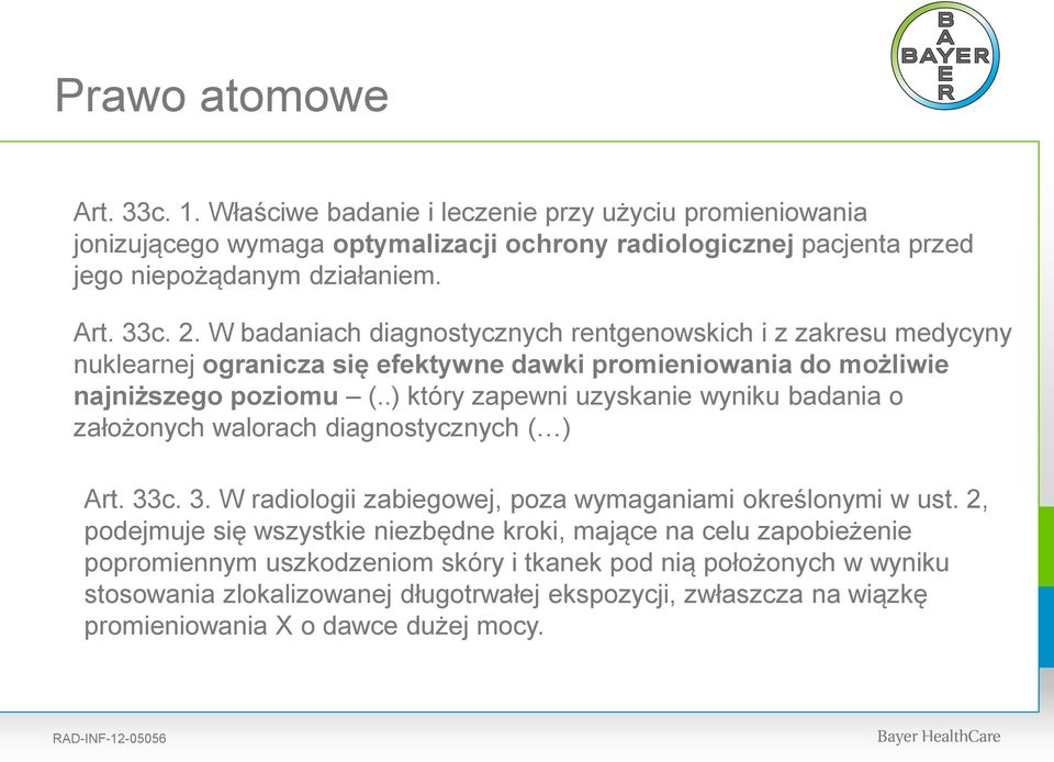 .) który zapewni uzyskanie wyniku badania o założonych walorach diagnostycznych ( ) Art. 33c. 3. W radiologii zabiegowej, poza wymaganiami określonymi w ust.