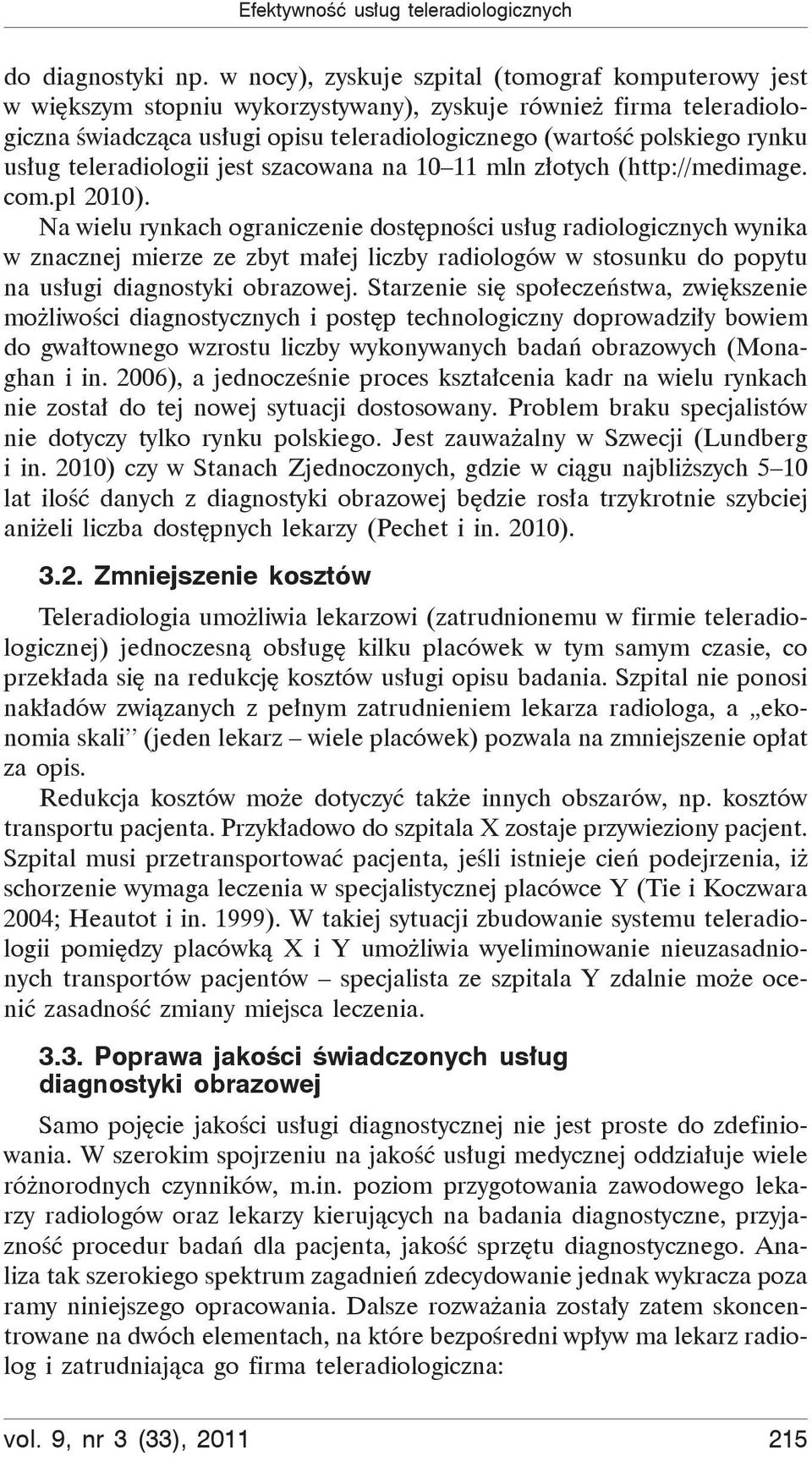 teleradiologii jest szacowana na 10 11 mln z otych (http://medimage. com.pl 2010).