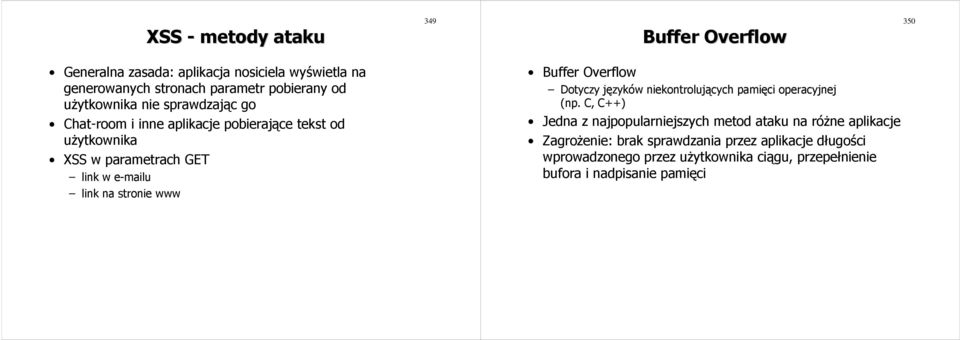 stronie www Buffer Overflow Dotyczy języków niekontrolujących pamięci operacyjnej (np.
