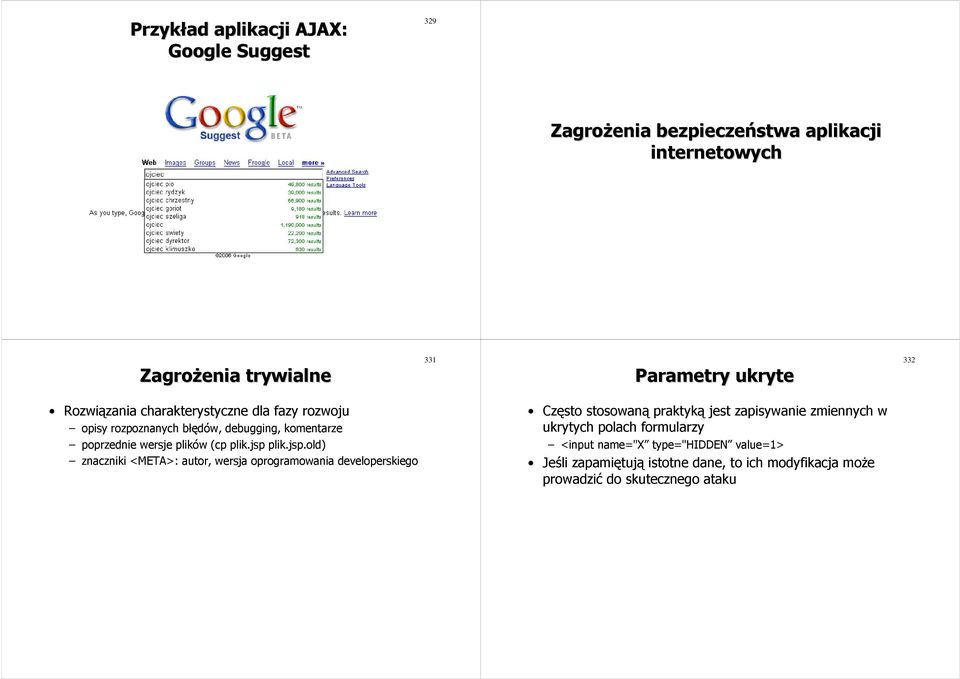 jsp plik.jsp.old) znaczniki <META>: autor, wersja oprogramowania developerskiego Często stosowaną praktyką jest zapisywanie zmiennych w