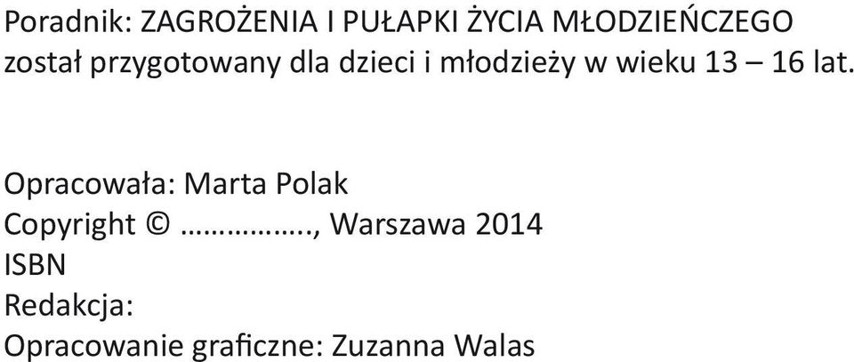 16 lat. Opracowała: Marta Polak Copyright.