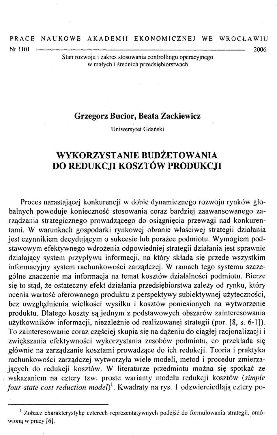 bardziej zaawansowanego zarządzania strategicznego prowadzącego do osiągnięcia przewagi nad konkurentami.