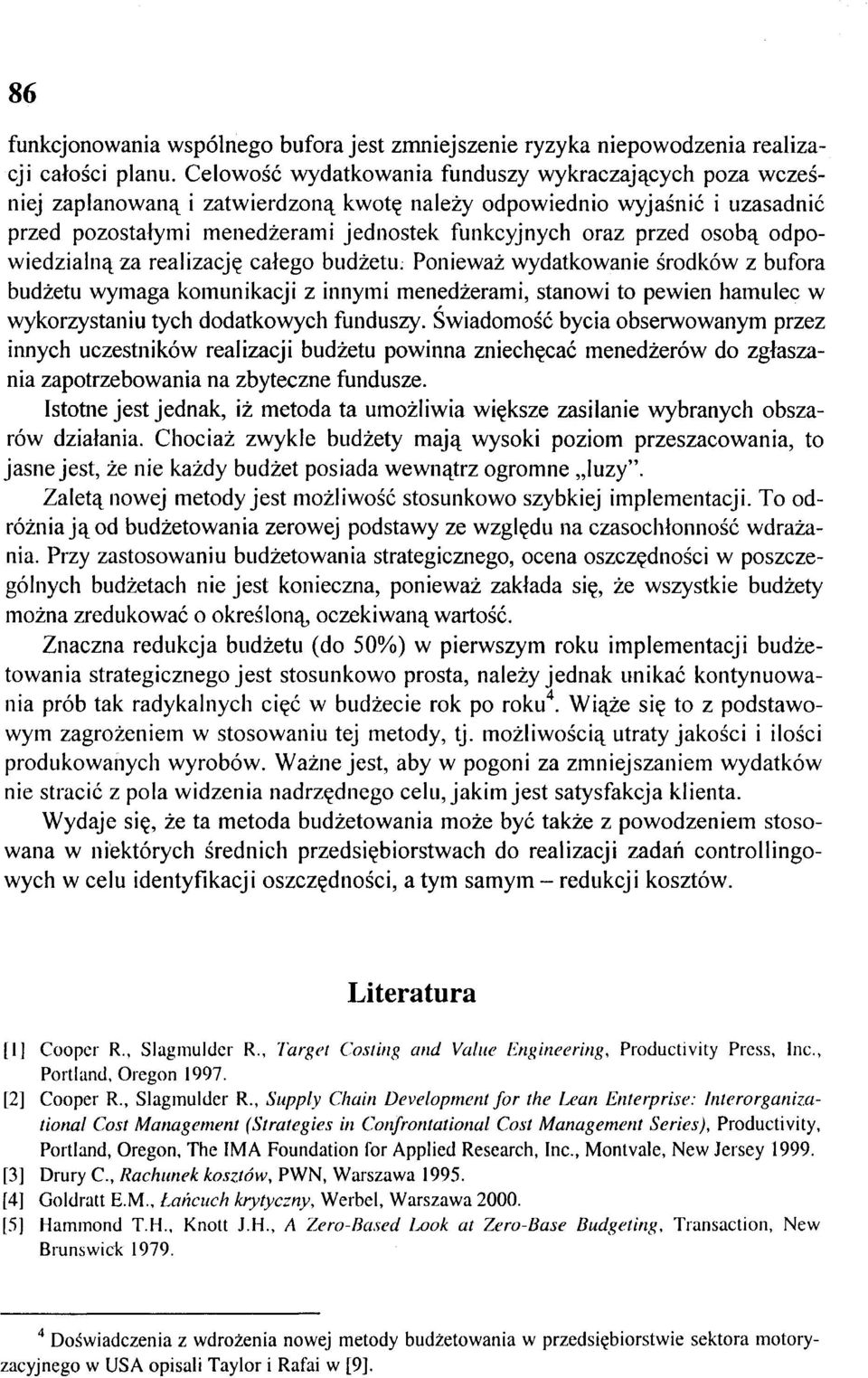 osobą odpowiedzialną za realizację całego budżetu.