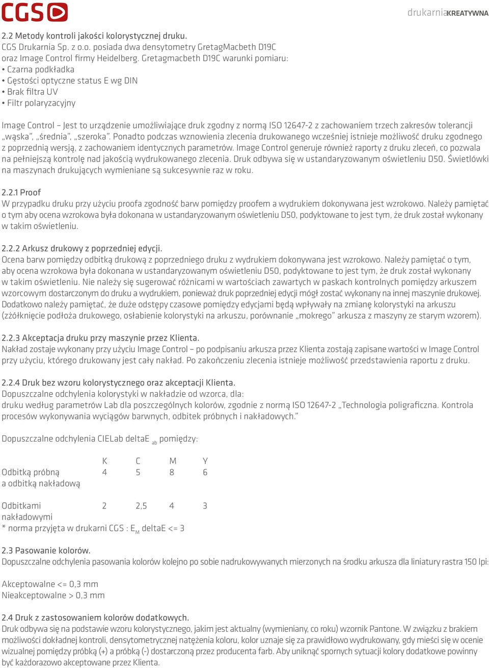 12647-2 z zachowaniem trzech zakresów tolerancji wąska, średnia, szeroka.