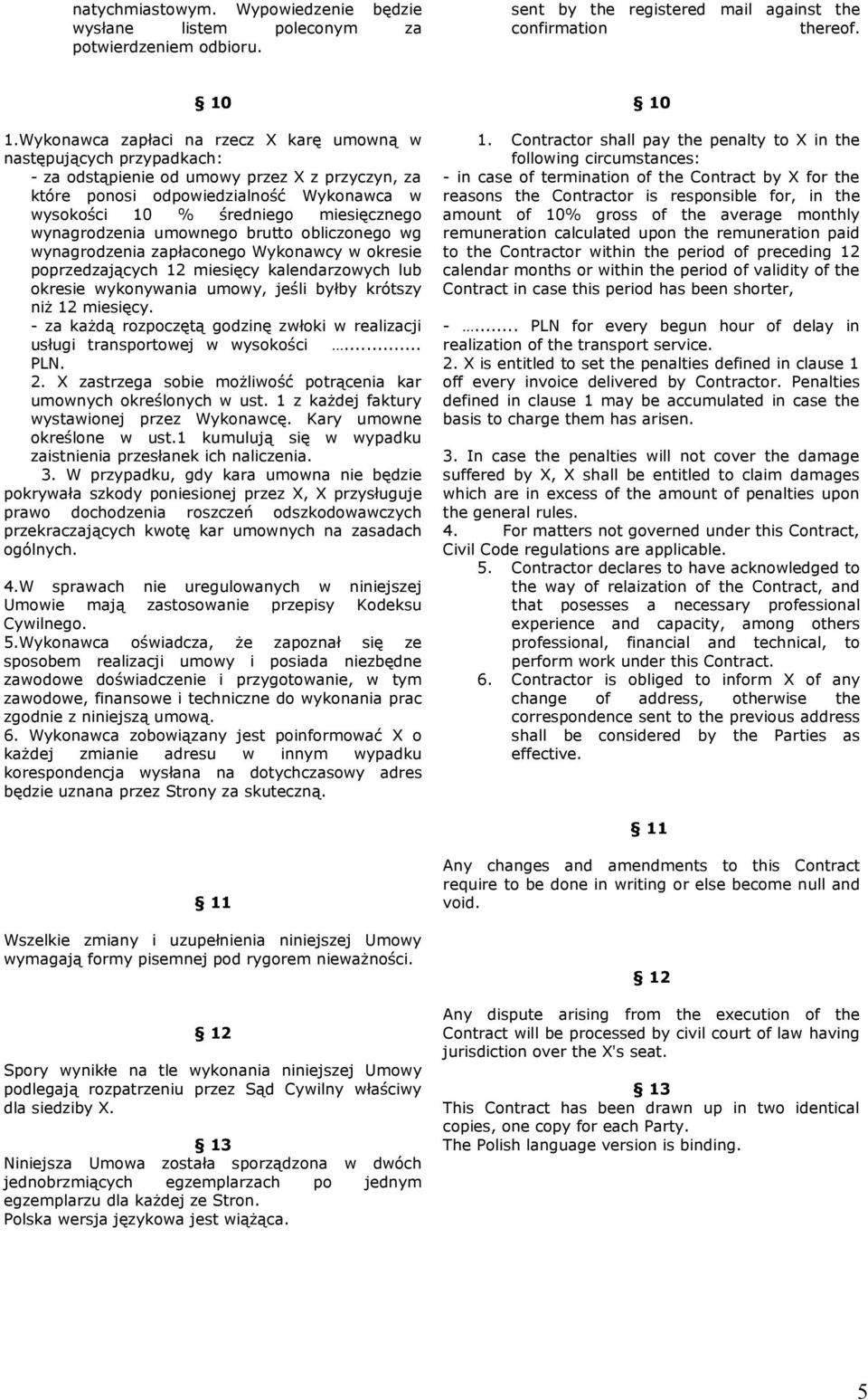 wynagrodzenia umownego brutto obliczonego wg wynagrodzenia zapłaconego Wykonawcy w okresie poprzedzających 12 miesięcy kalendarzowych lub okresie wykonywania umowy, jeśli byłby krótszy niż 12