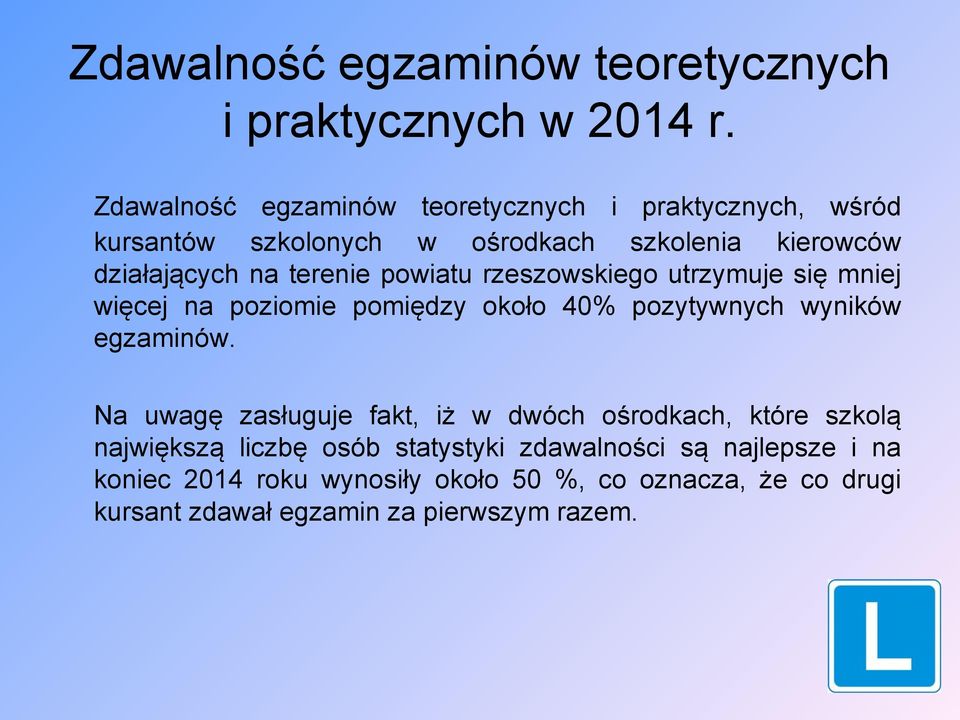 powiatu rzeszowskiego utrzymuje się mniej więcej na poziomie pomiędzy około 40% pozytywnych wyników egzaminów.