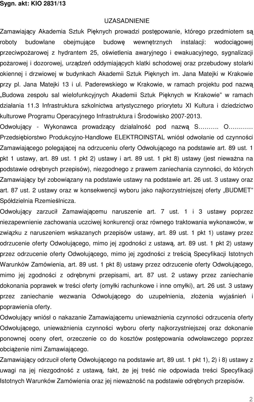 budynkach Akademii Sztuk Pięknych im. Jana Matejki w Krakowie przy pl. Jana Matejki 13 i ul.