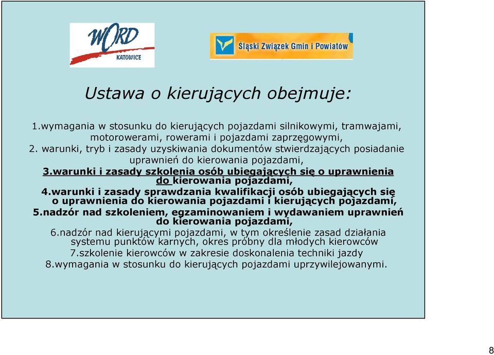 warunki i zasady sprawdzania kwalifikacji osób ubiegających się o uprawnienia do kierowania pojazdami i kierujących pojazdami, 5.