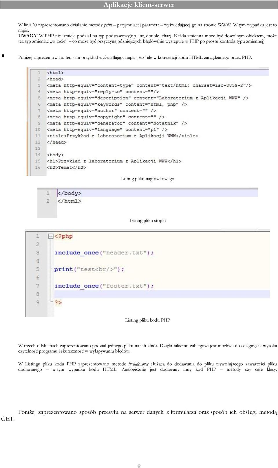 Poniżej zaprezentowano ten sam przykład wyświetlający napis test ale w konwencji kodu HTML zarządzanego przez PHP.