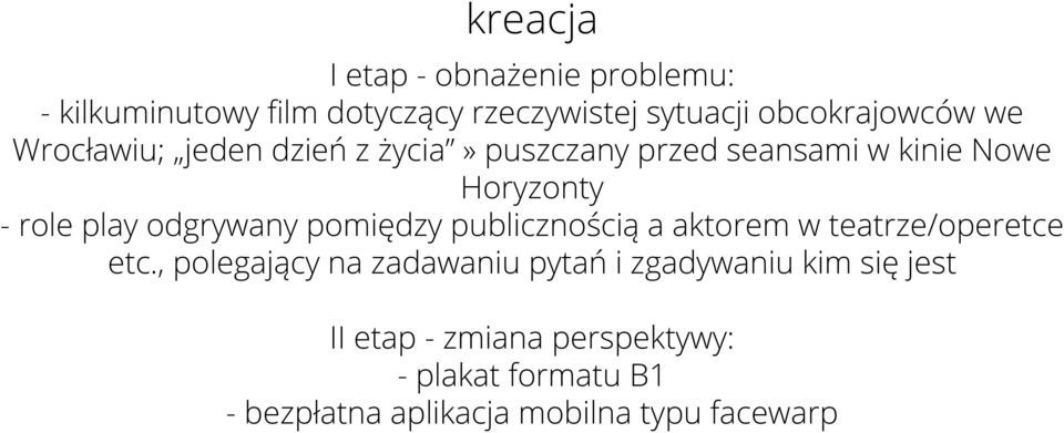 odgrywany pomiędzy publicznością a aktorem w teatrze/operetce etc.