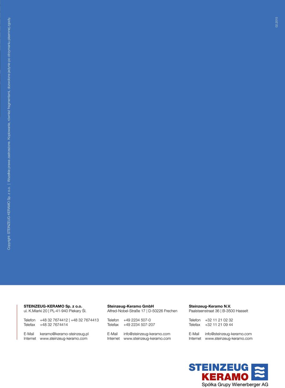 pl Internet www.steinzeug-keramo.com Steinzeug-Keramo GmbH Alfred-Nobel-Straße 17 D-50226 Frechen Telefon +49 2234 507-0 Telefax +49 2234 507-207 E-Mail info@steinzeug-keramo.