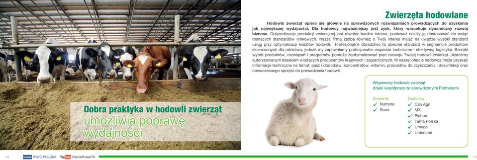 Optymalizacja produkcji zwierzęcej jest również bardzo istotna, ponieważ należy ją dostosować do wciąż rosnących standardów rynkowych.