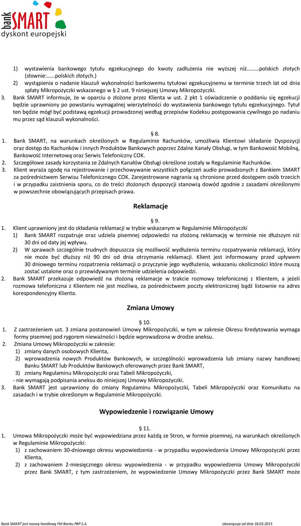 Bank SMART informuje, że w oparciu o złożone przez Klienta w ust.