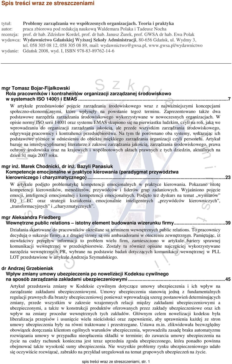 Ewa Polak wydawca: Wydawnictwo Gdańskiej WyŜszej Szkoły Administracji, 80-656 Gdańsk, ul. Wydmy 3, tel. 058 305 08 12, 058 305 08 89, mail: wydawnictwo@gwsa.pl, www.gwsa.pl/wydawnictwo wydanie: Gdańsk 2008, wyd.