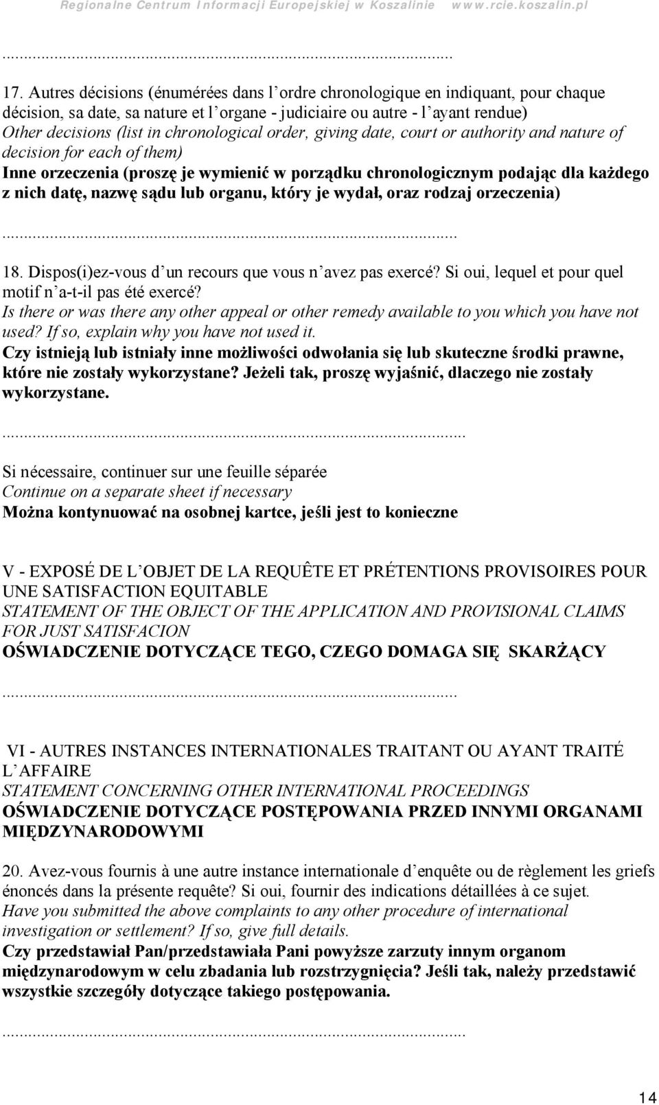 chronological order, giving date, court or authority and nature of decision for each of them) Inne orzeczenia (proszę je wymienić w porzą dku chronologicznym podają c dla każdego z nich datę, nazwę