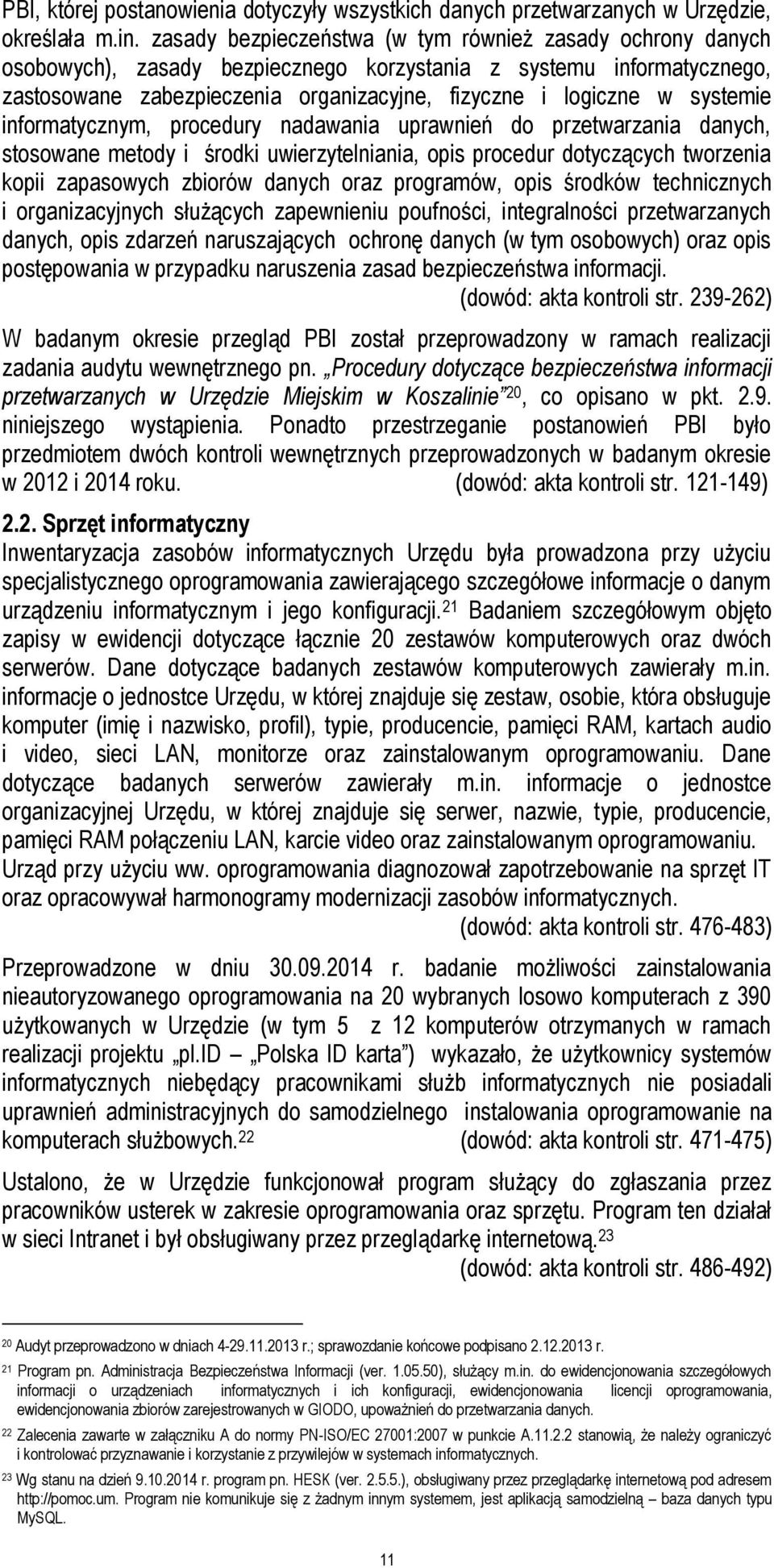 systemie informatycznym, procedury nadawania uprawnień do przetwarzania danych, stosowane metody i środki uwierzytelniania, opis procedur dotyczących tworzenia kopii zapasowych zbiorów danych oraz