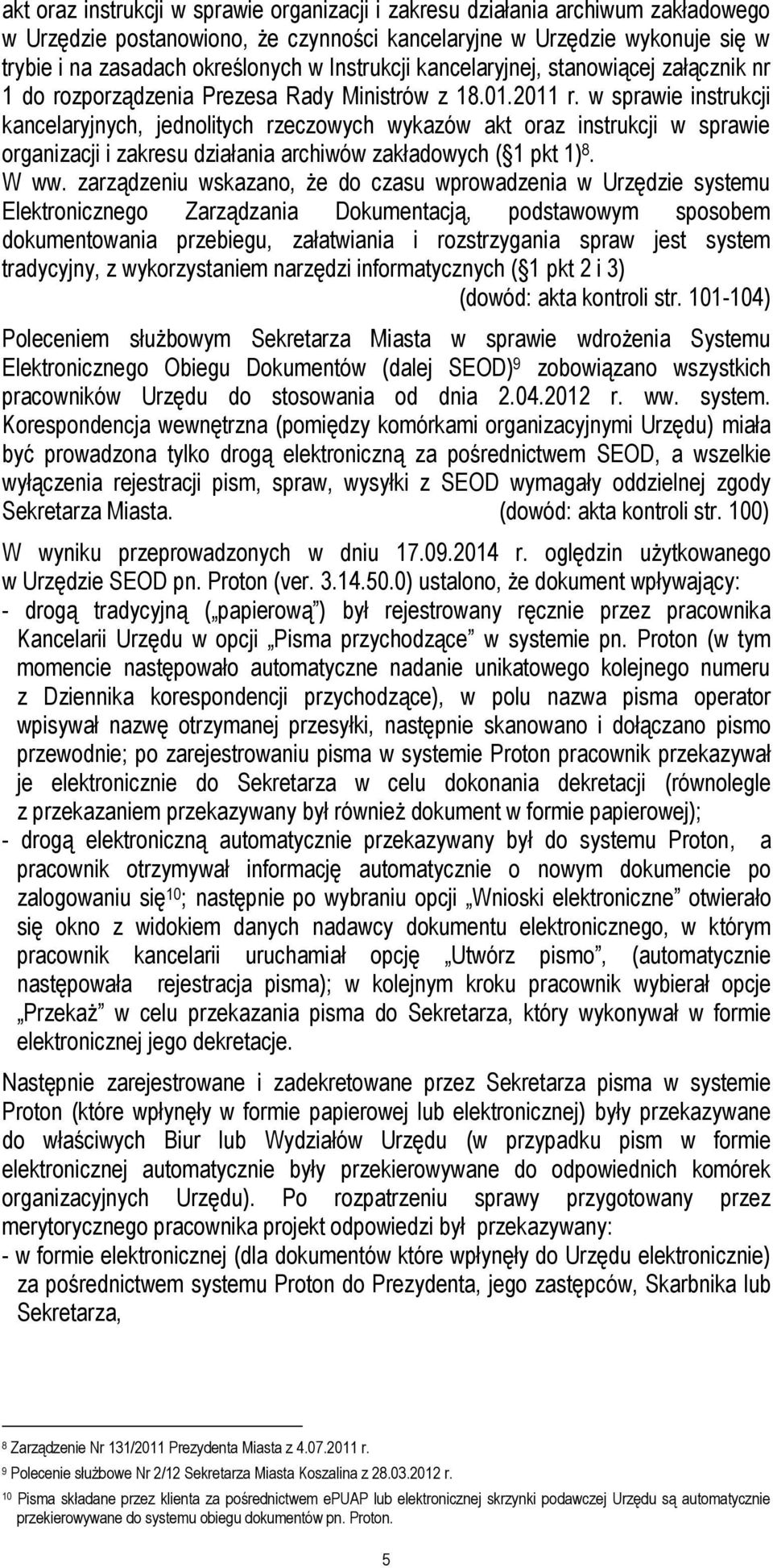 w sprawie instrukcji kancelaryjnych, jednolitych rzeczowych wykazów akt oraz instrukcji w sprawie organizacji i zakresu działania archiwów zakładowych ( 1 pkt 1) 8. W ww.