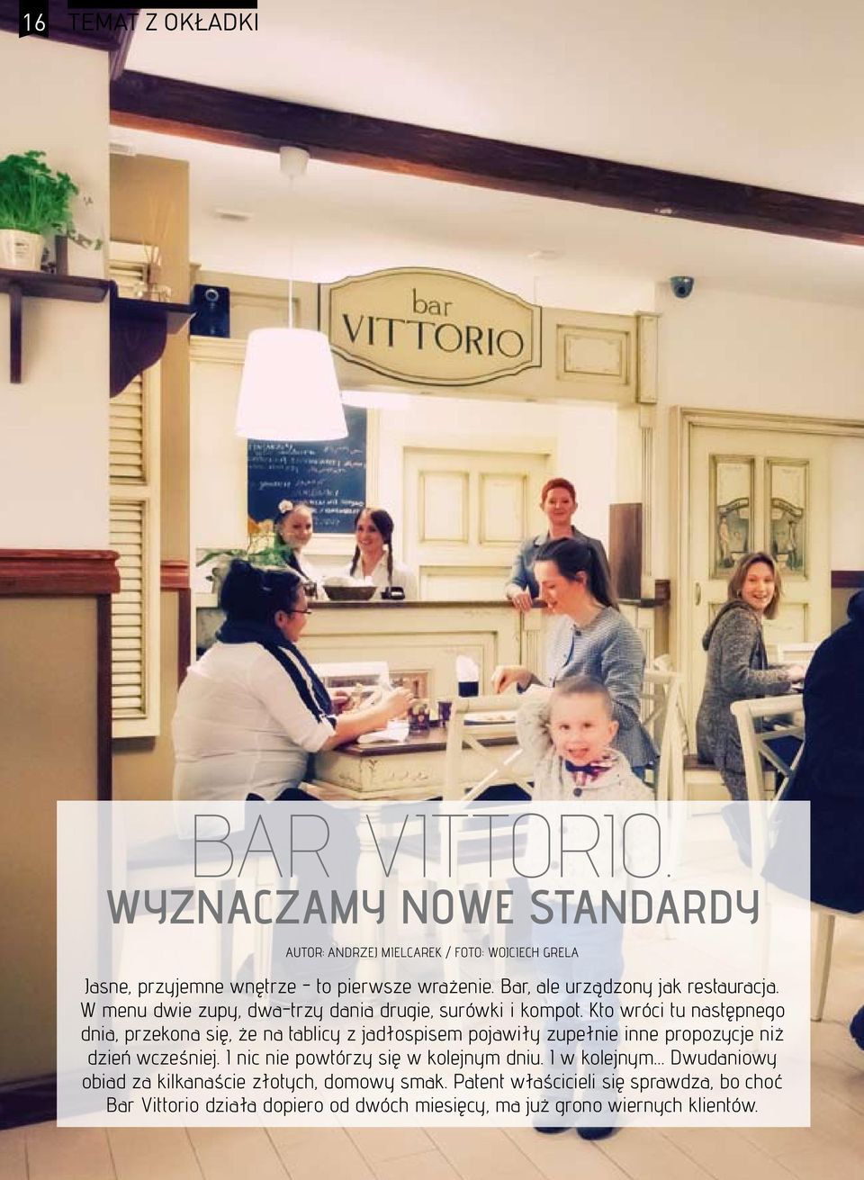 Bar, ale urządzony jak restauracja. W menu dwie zupy, dwa-trzy dania drugie, surówki i kompot.