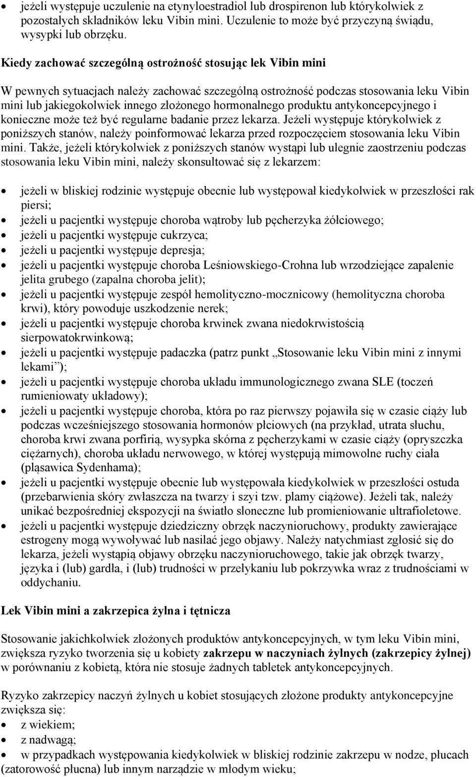 hormonalnego produktu antykoncepcyjnego i konieczne może też być regularne badanie przez lekarza.