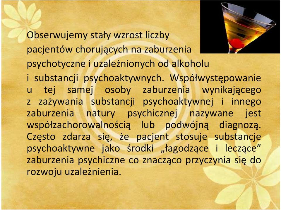 Współwystępowanie u tej samej osoby zaburzenia wynikającego z zażywania substancji psychoaktywnej i innego zaburzenia natury