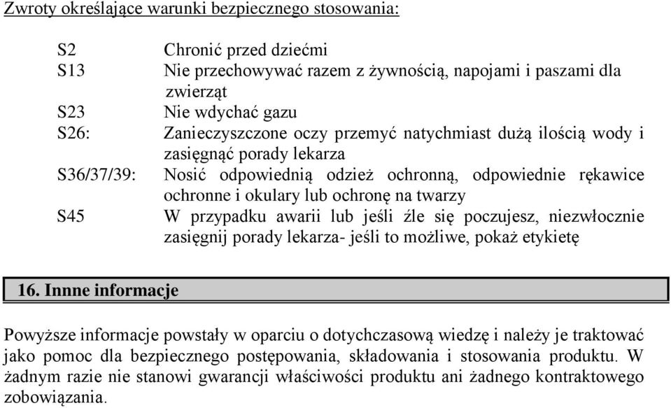 przypadku awarii lub jeśli źle się poczujesz, niezwłocznie zasięgnij porady lekarza- jeśli to możliwe, pokaż etykietę 16.