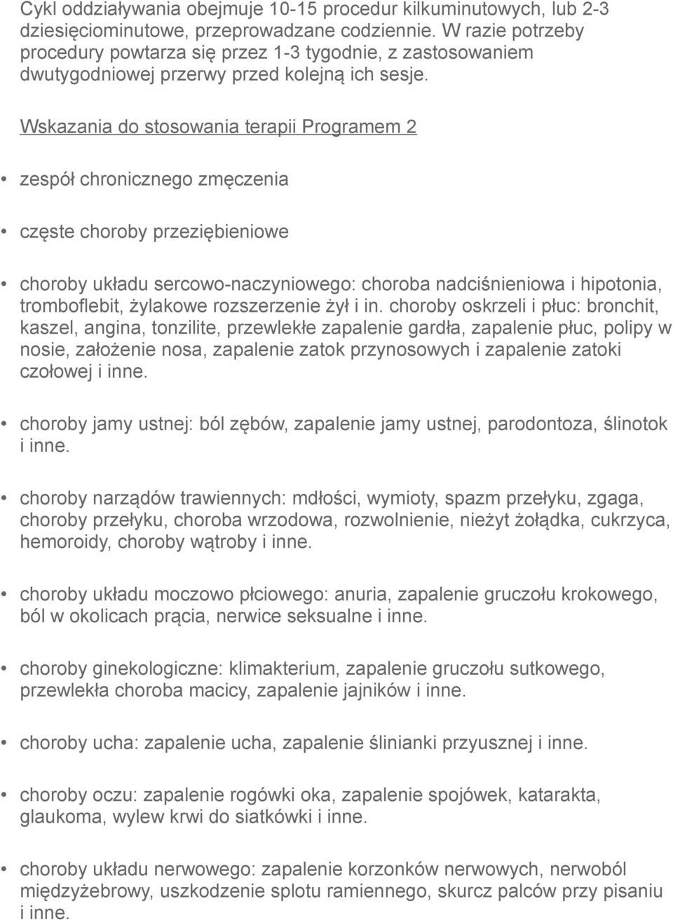 Wskazania do stosowania terapii Programem 2 zespół chronicznego zmęczenia częste choroby przeziębieniowe choroby układu sercowo-naczyniowego: choroba nadciśnieniowa i hipotonia, tromboflebit,