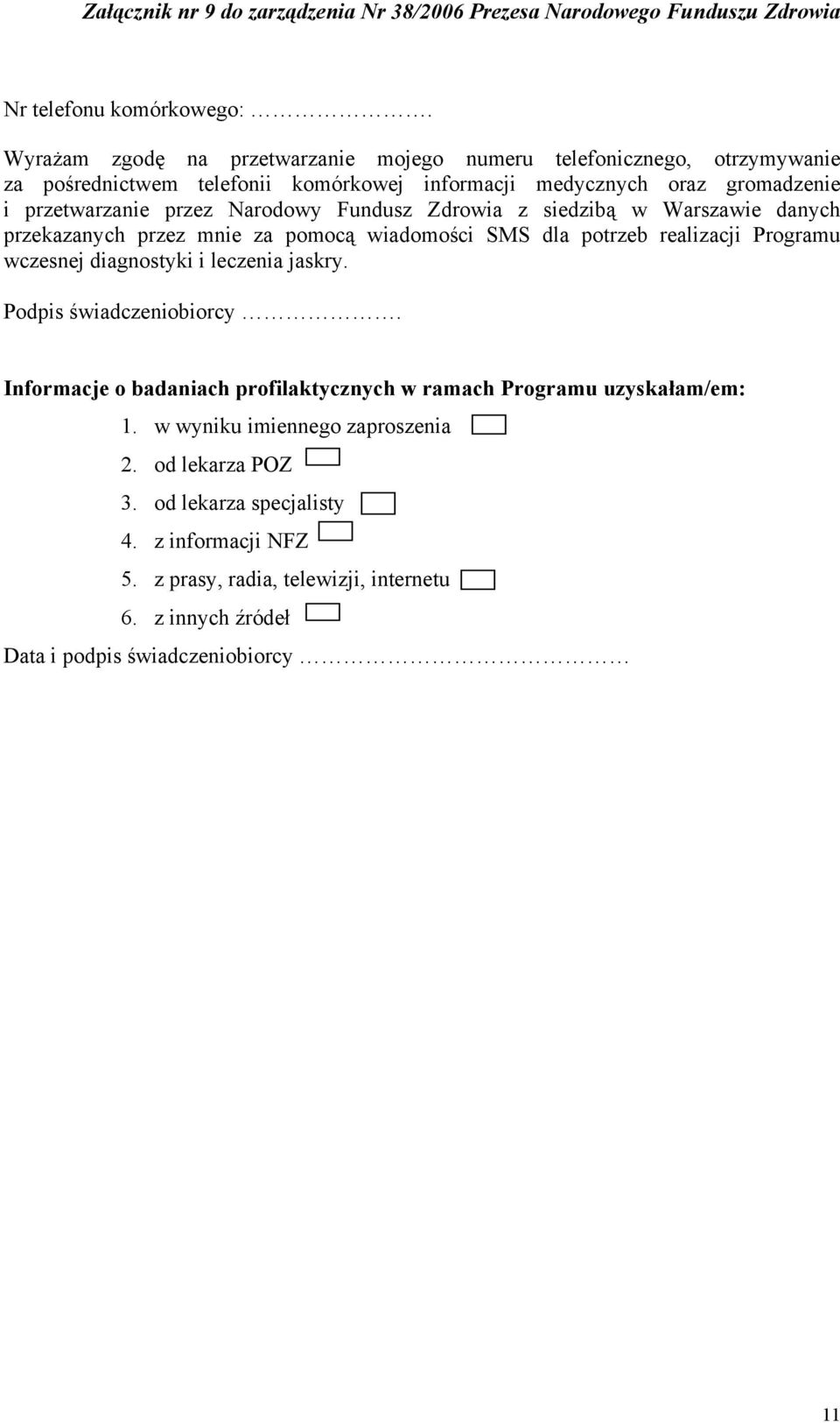 przetwarzanie przez Narodowy Fundusz Zdrowia z siedzibą w Warszawie danych przekazanych przez mnie za pomocą wiadomości SMS dla potrzeb realizacji Programu wczesnej