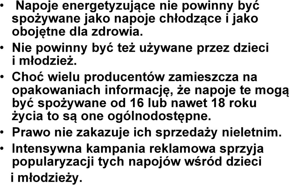 Choć wielu producentów zamieszcza na opakowaniach informację, że napoje te mogą być spożywane od 16 lub