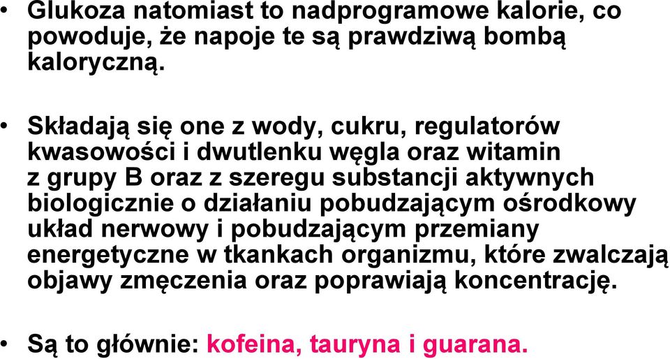 substancji aktywnych biologicznie o działaniu pobudzającym ośrodkowy układ nerwowy i pobudzającym przemiany