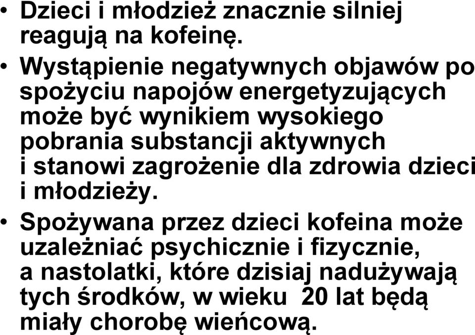 pobrania substancji aktywnych i stanowi zagrożenie dla zdrowia dzieci i młodzieży.