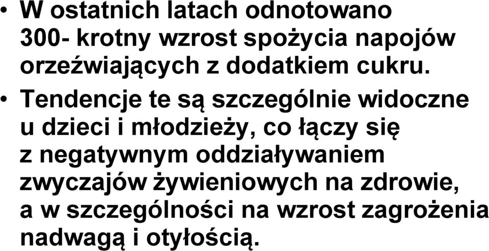 Tendencje te są szczególnie widoczne u dzieci i młodzieży, co łączy się z