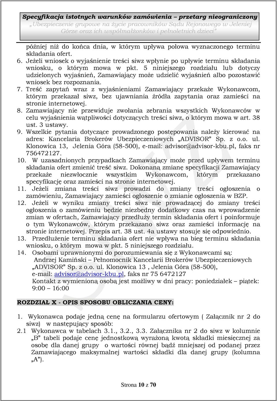 5 niniejszego rozdziału lub dotyczy udzielonych wyjaśnień, Zamawiający może udzielić wyjaśnień albo pozostawić wniosek bez rozpoznania. 7.