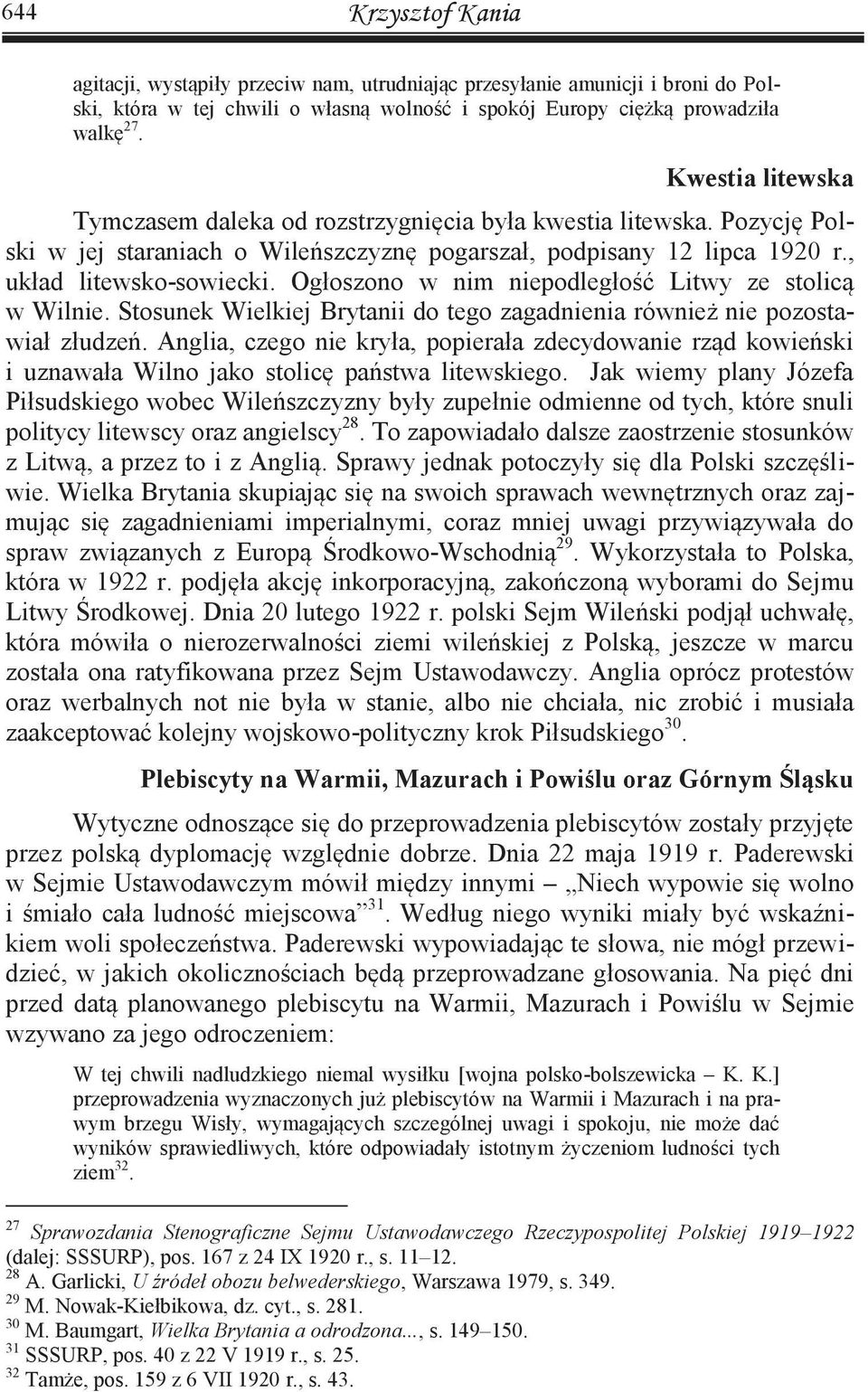 Ogłoszono w nim niepodległość Litwy ze stolicą w Wilnie. Stosunek Wielkiej Brytanii do tego zagadnienia również nie pozostawiał złudzeń.