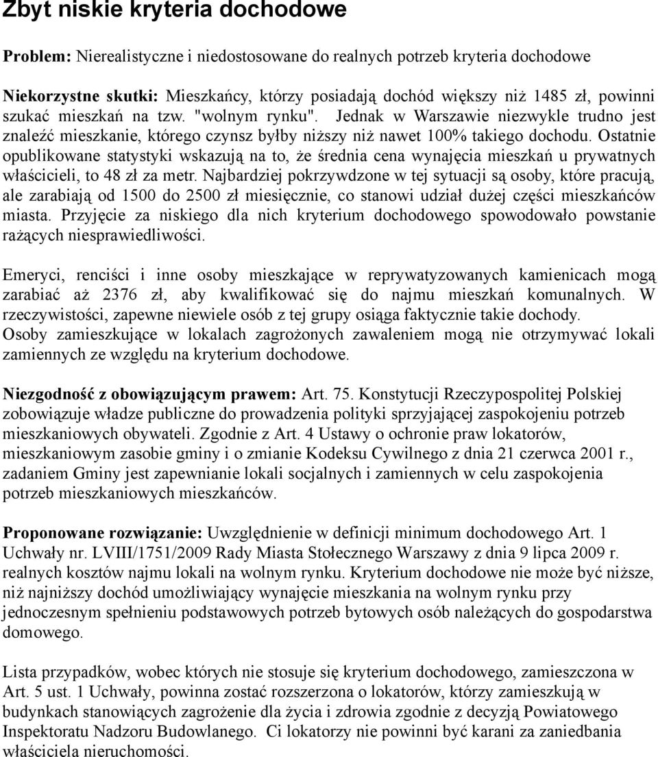 Ostatnie opublikowane statystyki wskazują na to, że średnia cena wynajęcia mieszkań u prywatnych właścicieli, to 48 zł za metr.