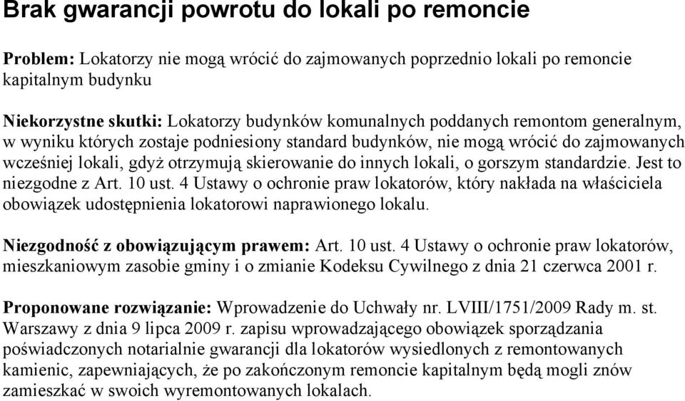 standardzie. Jest to niezgodne z Art. 10 ust. 4 Ustawy o ochronie praw lokatorów, który nakłada na właściciela obowiązek udostępnienia lokatorowi naprawionego lokalu.