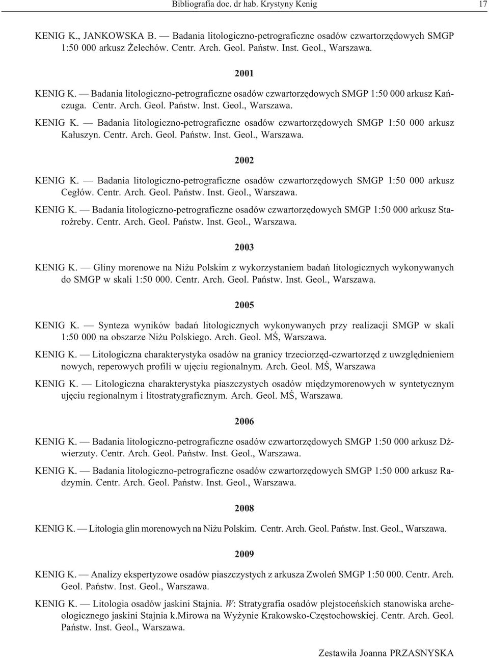 2002 KENIG K. Badania litologiczno-petrograficzne osadów czwartorzêdowych SMGP 1:50 000 arkusz Ceg³ów. KENIG K. Badania litologiczno-petrograficzne osadów czwartorzêdowych SMGP 1:50 000 arkusz StaroŸreby.