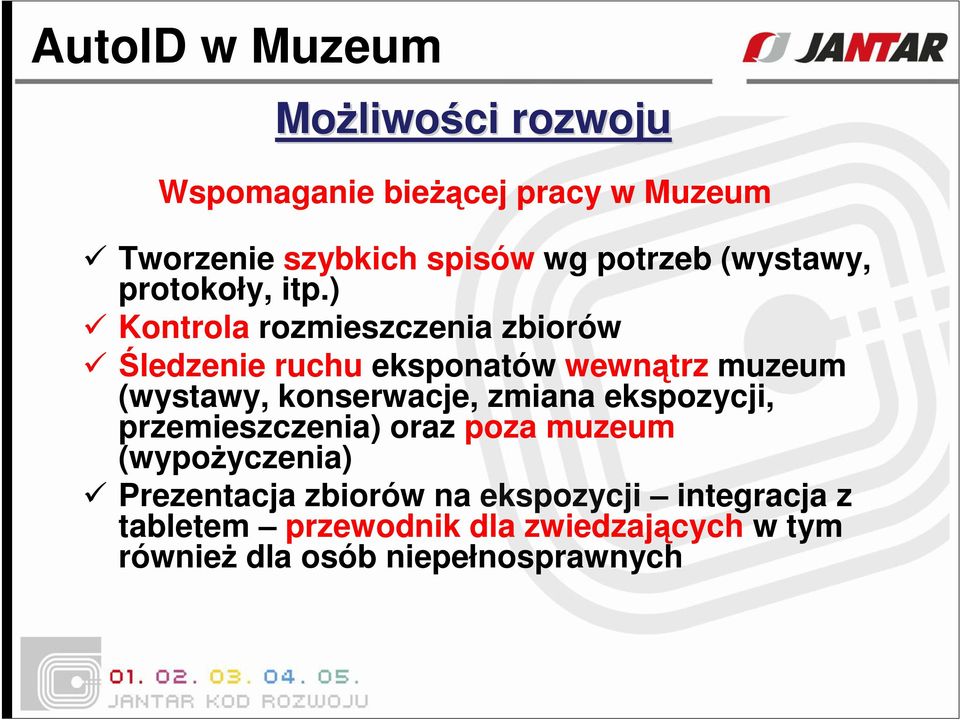 ) Kontrola rozmieszczenia zbiorów Śledzenie ruchu eksponatów wewnątrz muzeum (wystawy, konserwacje, zmiana