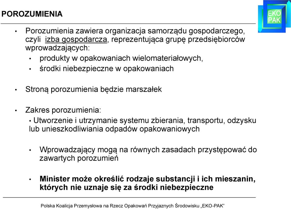 porozumienia: Utworzenie i utrzymanie systemu zbierania, transportu, odzysku lub unieszkodliwiania odpadów opakowaniowych Wprowadzający mogą na