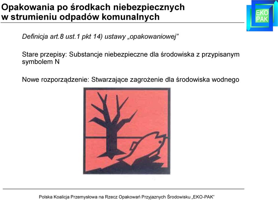 1 pkt 14) ustawy opakowaniowej Stare przepisy: Substancje