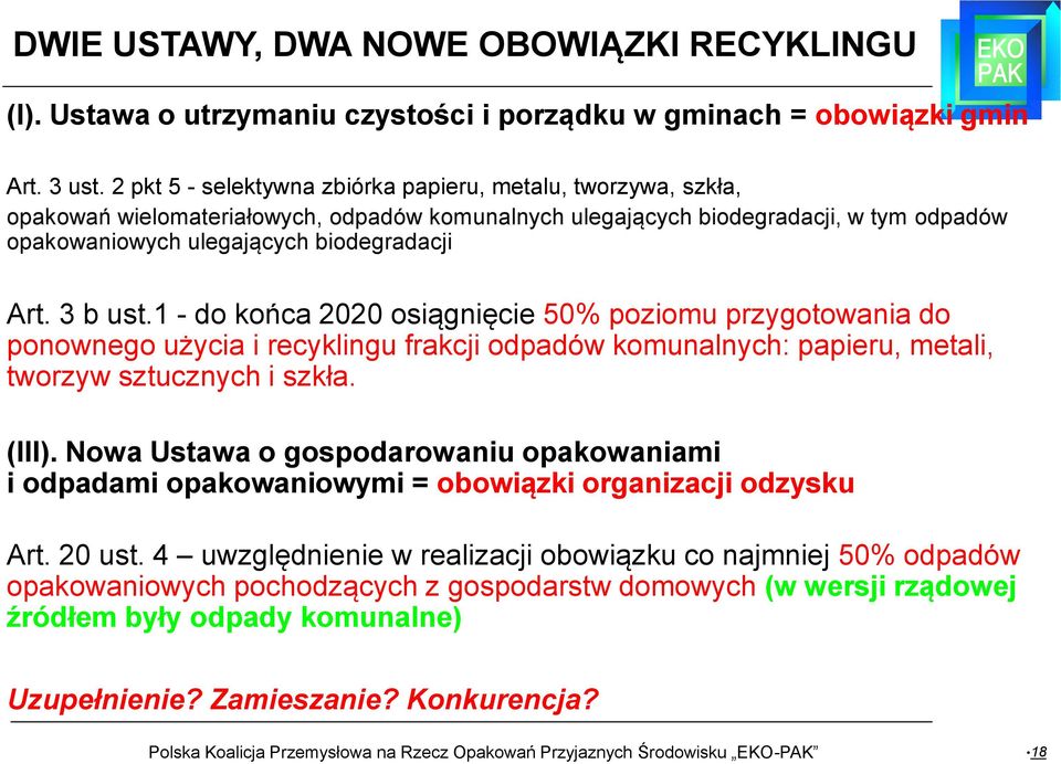 3 b ust.1 - do końca 2020 osiągnięcie 50% poziomu przygotowania do ponownego użycia i recyklingu frakcji odpadów komunalnych: papieru, metali, tworzyw sztucznych i szkła. (III).